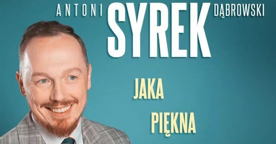 zdjęcie: Antoni Syrek-Dąbrowski Jaka piękna katastrofa 17.01.25 g. 19.00 / kupbilecik24.pl / Poznań | Antoni Syrek-Dąbrowski | Jaka piękna katastrofa | 17.01.25 g. 19.00