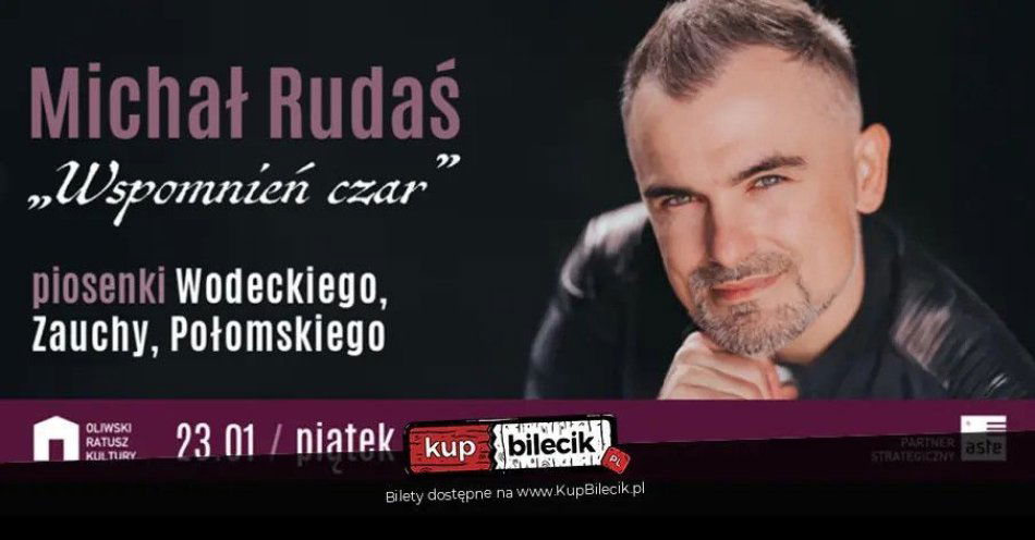 zdjęcie: Michał Rudaś Wspomnień czar - piosenki Wodeckiego, Zauchy, Połomskiego / kupbilecik24.pl / Michał Rudaś \