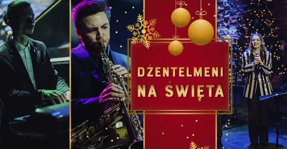 zdjęcie: Dżentelmeni na Święta - Magiczny Koncert Bożonarodzeniowy / kupbilecik24.pl / Dżentelmeni na Święta - Magiczny Koncert Bożonarodzeniowy