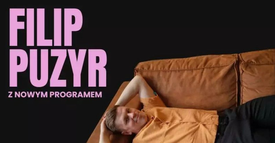 zdjęcie: Filip Puzyr - nowy program / kupbilecik24.pl / Filip Puzyr - nowy program