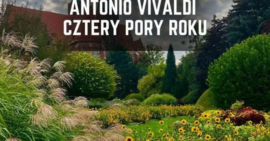 zdjęcie: Koncert plenerowy w Ogrodzie Botanicznym: Antonio Vivaldi - Cztery Pory Roku / kupbilecik24.pl / Koncert plenerowy w Ogrodzie Botanicznym: Antonio Vivaldi - Cztery Pory Roku