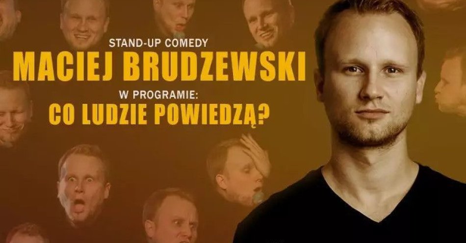 zdjęcie: Maciej Brudzewski w nowym programie Co ludzie powiedzą / kupbilecik24.pl / Maciej Brudzewski w nowym programie