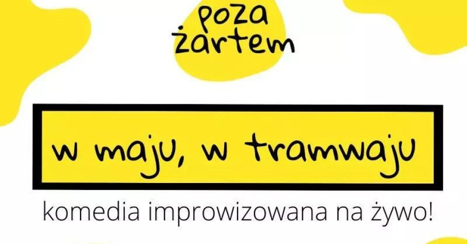 zdjęcie: wieczór z komedią na żywo - w maju, w tramwaju! / kupbilecik24.pl / wieczór z komedią na żywo - w maju, w tramwaju!