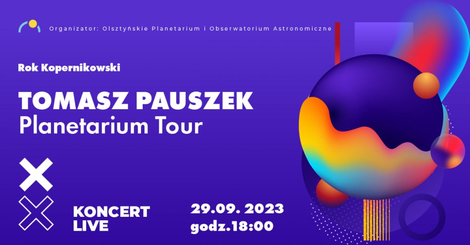 zdjęcie: Tomasz Pauszek: Planetarium Tour | Koncert live / fot. nadesłane