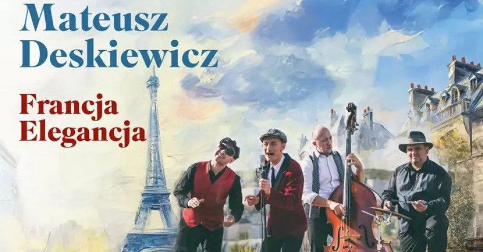 zdjęcie: Matusz Deskiewicz - Francja Elegancja / kupbilecik24.pl / Matusz Deskiewicz - Francja Elegancja