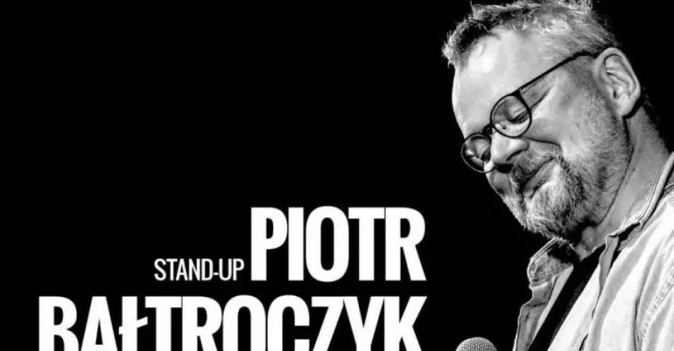 zdjęcie: Piotr Bałtroczyk - Standu-up comedy / kupbilecik24.pl / Piotr Bałtroczyk - Standu-up comedy