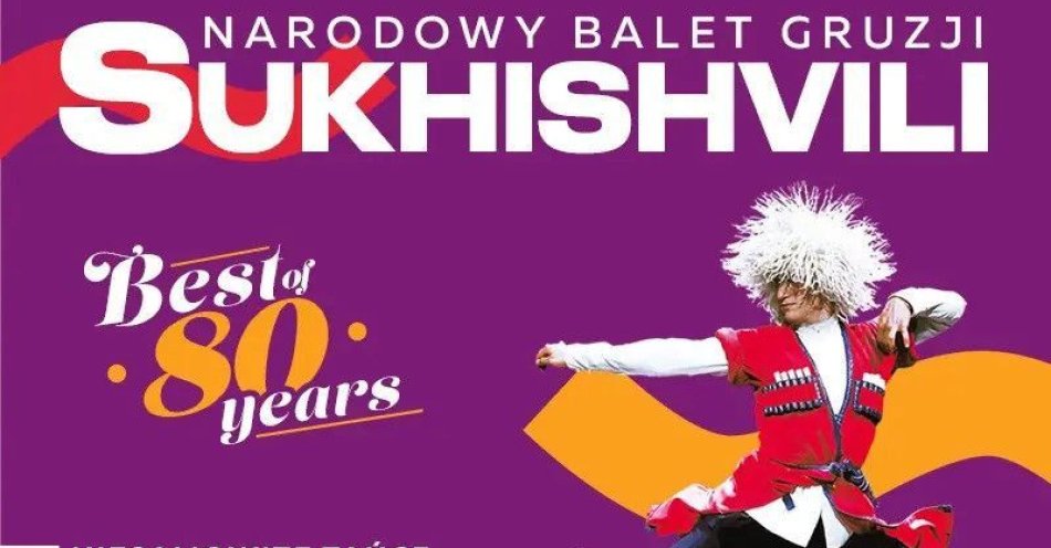zdjęcie: 80 lat triumfu — jubileuszowa trasa legendarnego Narodowego Baletu Gruzji „Sukhishvili”! / kupbilecik24.pl / 80 lat triumfu — jubileuszowa trasa legendarnego Narodowego Baletu Gruzji „Sukhishvili”!