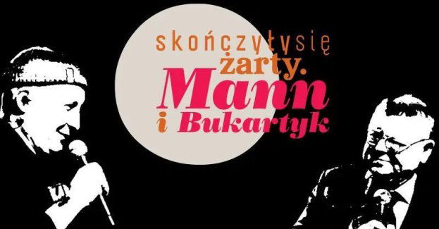 Skończyły się żarty. Mann i Bukartyk