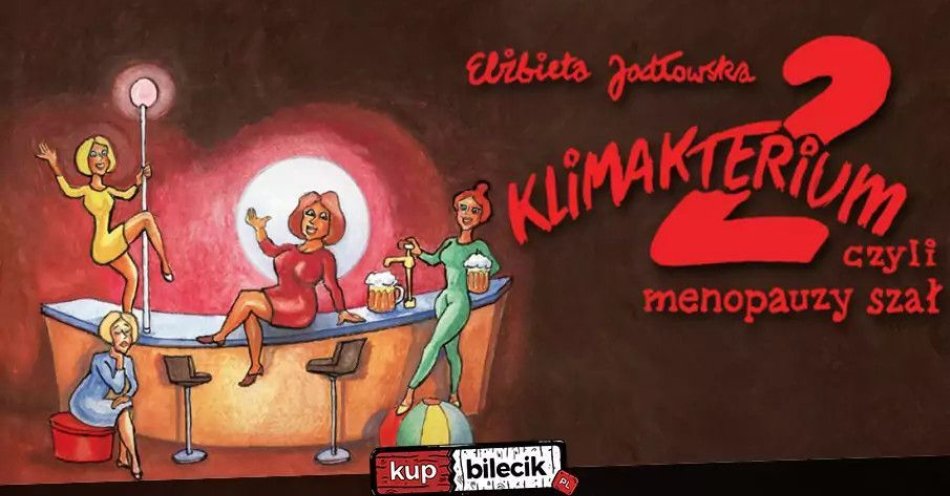 zdjęcie: Klimakterium 2, czyli menopauzy szał / kupbilecik24.pl / Klimakterium 2, czyli menopauzy szał