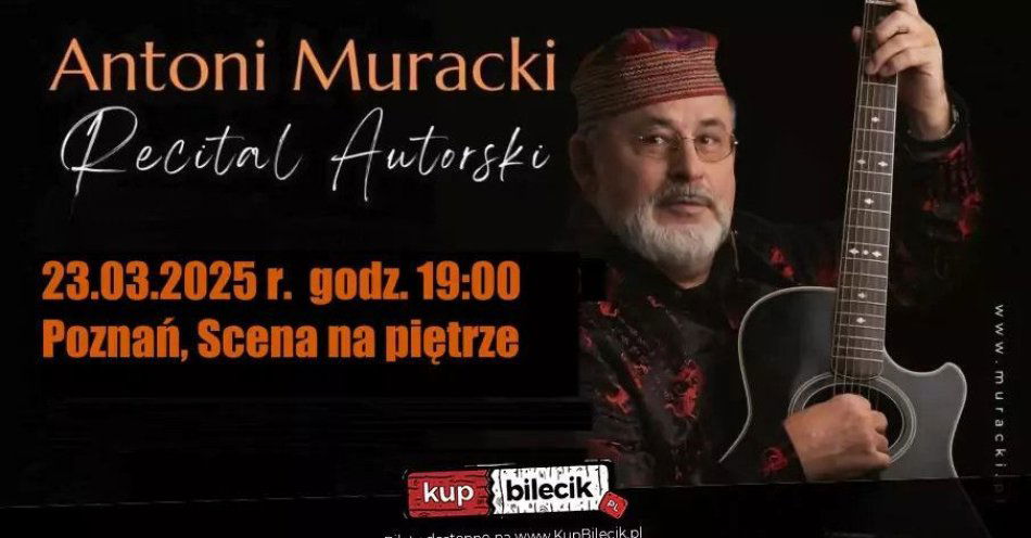 zdjęcie: Recital autorski Antoniego Murackiego / kupbilecik24.pl / Recital autorski Antoniego Murackiego