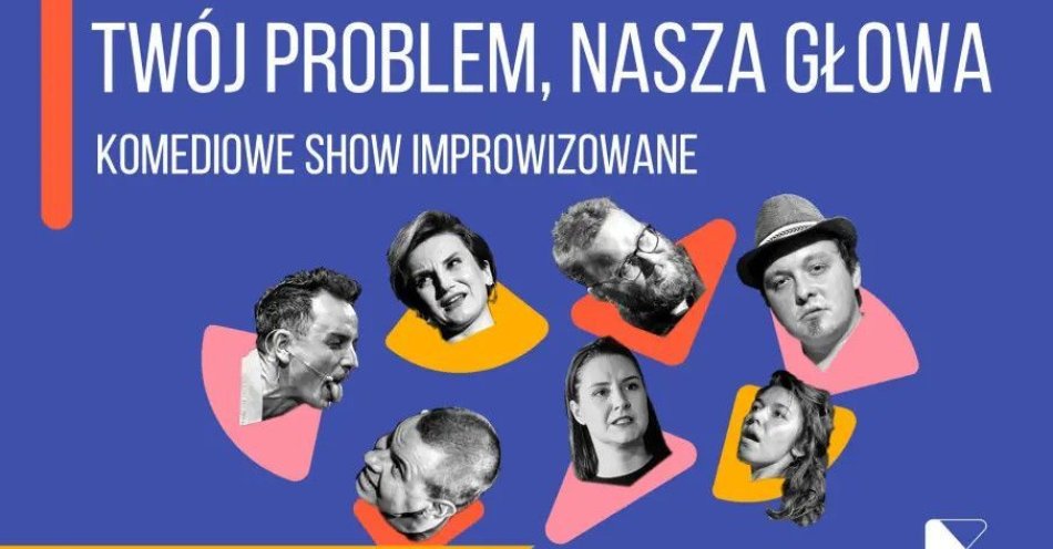 zdjęcie: Twój problem - Nasza głowa! Komediowe Show Improwizowane / kupbilecik24.pl / Twój problem - Nasza głowa! | Komediowe Show Improwizowane