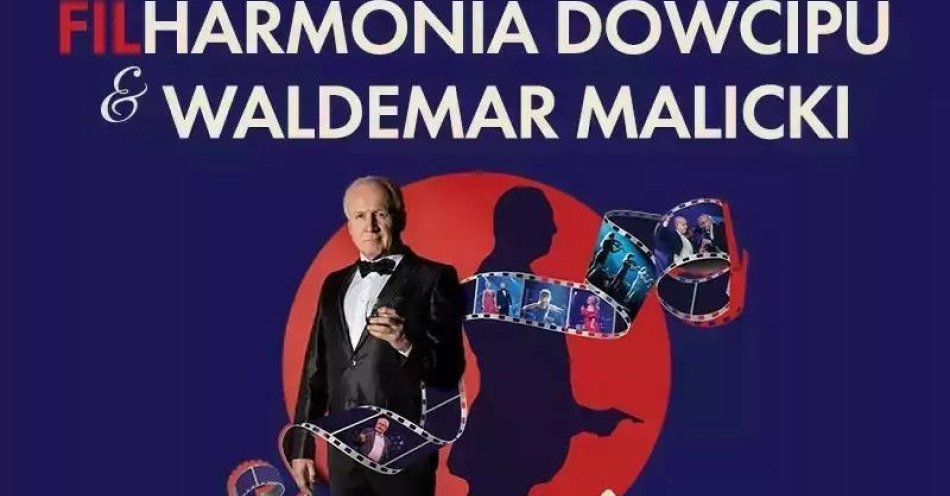 zdjęcie: Filharmonia Dowcipu & Waldemar Malicki - Filmowy Świat / kupbilecik24.pl / Filharmonia Dowcipu & Waldemar Malicki - Filmowy Świat