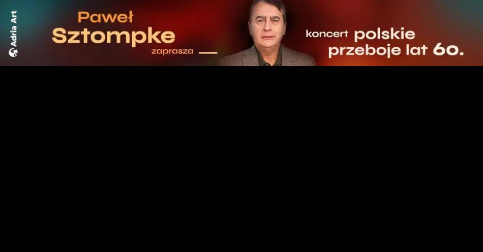 zdjęcie: Paweł Sztompke zaprasza - koncert polskie przeboje lat 60. / kupbilecik24.pl / Paweł Sztompke zaprasza - koncert polskie przeboje lat 60.