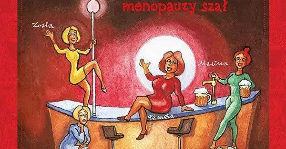 zdjęcie: Klimakterium 2 czyli menopauzy szał / kupbilecik24.pl / Klimakterium 2 czyli menopauzy szał