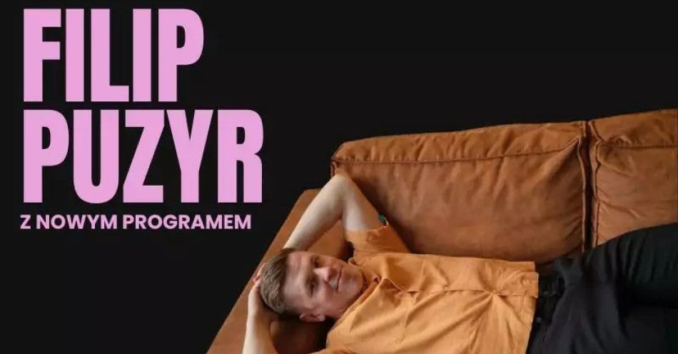 zdjęcie: Filip Puzyr - nowy program / kupbilecik24.pl / Filip Puzyr - nowy program