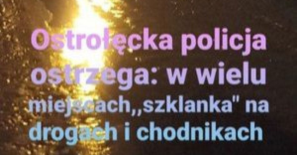 zdjęcie: Policja ostrołęka: uwaga na marznące opady deszczu – drogi i chodniki mogą być śliskie / fot. KMP w Ostrołęce