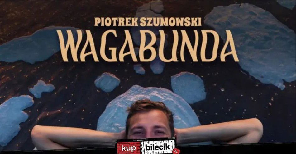 zdjęcie: Piotrek Szumowski - Wagabunda / kupbilecik24.pl / IV TERMIN! Kraków: Piotrek Szumowski - \