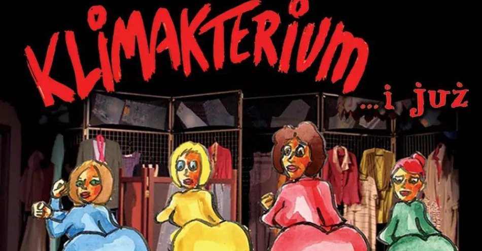 zdjęcie: Klimakterium... i już / kupbilecik24.pl / Klimakterium... i już