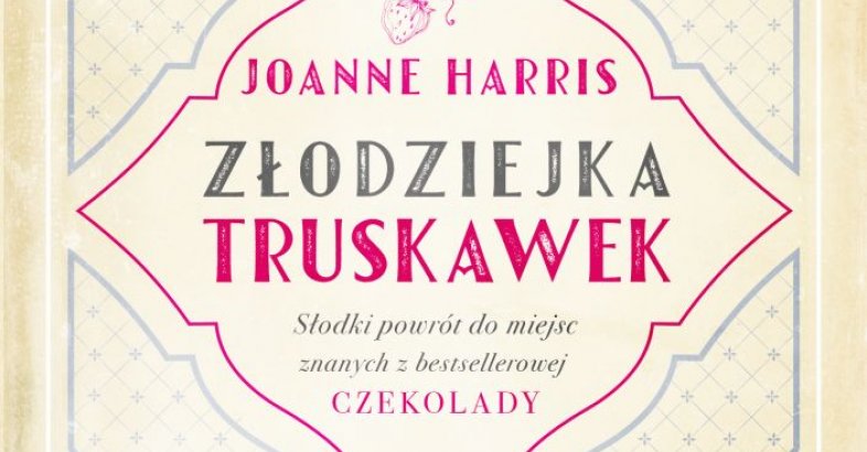 zdjęcie: „ZŁODZIEJKA TRUSKAWEK” Joanne Harris / fot. nadesłane