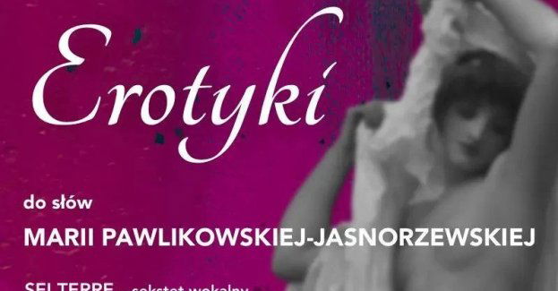 PRAPREMIERA: Erotyki oraz Pieśni do słów Pawlikowskiej-Jasnorzewskiej z muzyką Mikołaja Blajdy