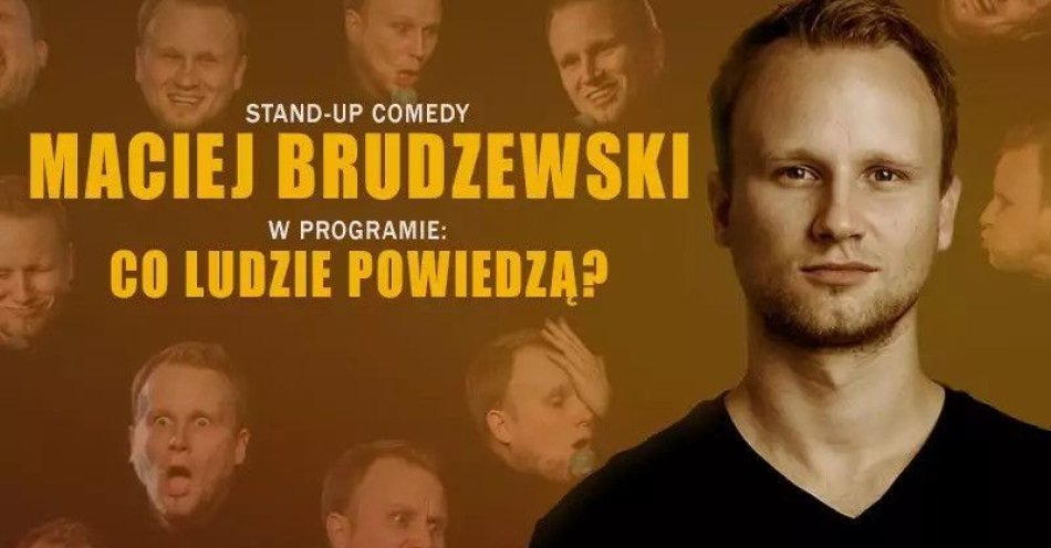 zdjęcie: Maciej Brudzewski w nowym programie Co ludzie powiedzą / kupbilecik24.pl / Maciej Brudzewski w nowym programie