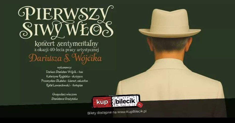 zdjęcie: Pierwszy siwy włos - koncert sentymentalny z okazji 40-lecia pracy artystycznej Dariusza Wójcika / kupbilecik24.pl /