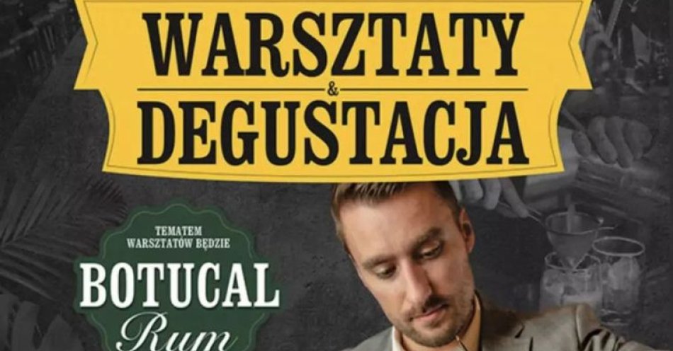 zdjęcie: Degustacja & Warsztaty Botucal Rum z Karolem Onyszko / kupbilecik24.pl / Degustacja & Warsztaty Botucal Rum z Karolem Onyszko