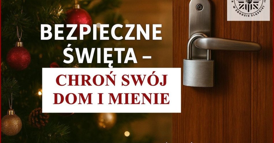 zdjęcie: Zabezpiecz mieszkanie przed wyjazdem na święta / fot. KPP w Środzie Śląskiej