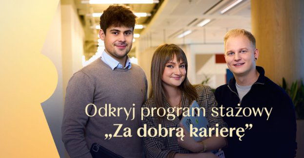 Globalna firma, lokalna szansa -  trwa rekrutacja na staż w ramach programu Za dobrą karierę