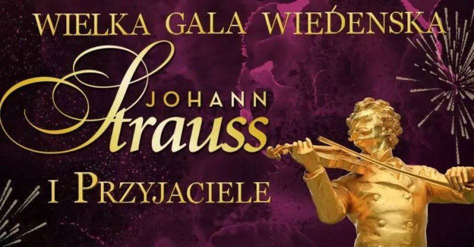 zdjęcie: Wielka Noworoczna Gala Wiedeńska! Johann Strauss i Przyjaciele! / kupbilecik24.pl / Wielka Noworoczna Gala Wiedeńska! Johann Strauss i Przyjaciele!