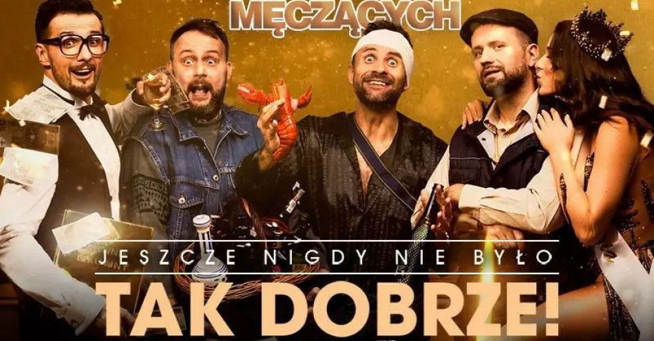 zdjęcie: Jeszcze nigdy nie było tak dobrze - 20-lecie kabaretu / kupbilecik24.pl / Jeszcze nigdy nie było tak dobrze - 20-lecie kabaretu
