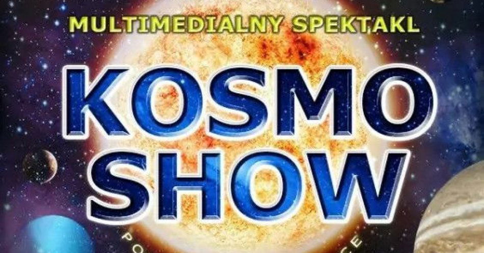 zdjęcie: KOSMO SHOW / kupbilecik24.pl / KOSMO SHOW