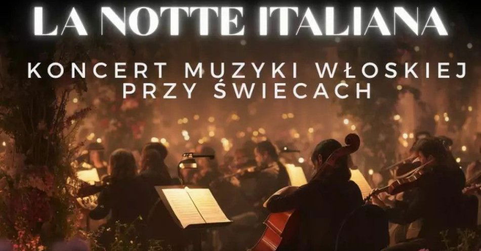 zdjęcie: Koncert przy świecach - La Notte Italiana: włoska noc przy świecach / kupbilecik24.pl / Koncert przy świecach - La Notte Italiana: włoska noc przy świecach