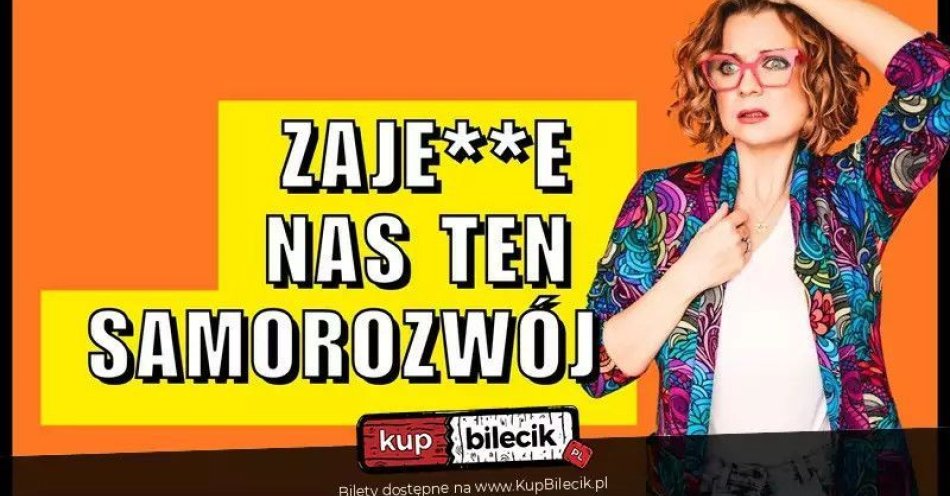 zdjęcie: Aleksandra Radomska Zajedzie nas ten samorozwój / kupbilecik24.pl / Aleksandra Radomska