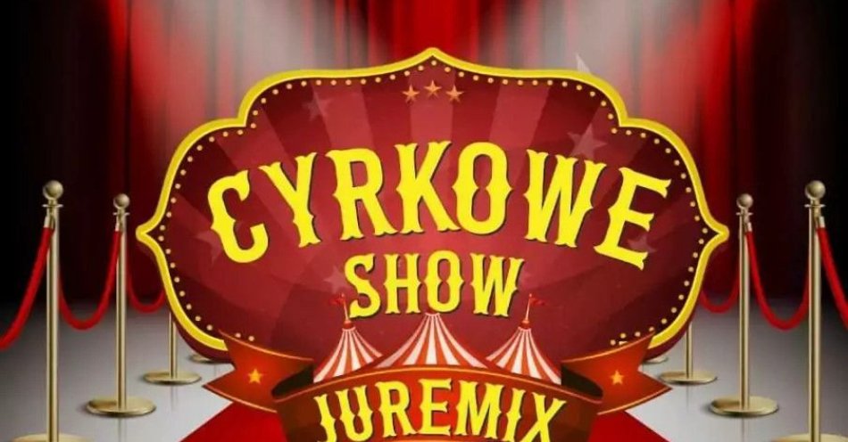 zdjęcie: Cyrk Juremix - nowoczesny spektakl cyrkowy z udziałem artystów ze znanych programów telewizyjnych / kupbilecik24.pl / Cyrk Juremix - nowoczesny spektakl cyrkowy z udziałem artystów ze znanych programów telewizyjnych