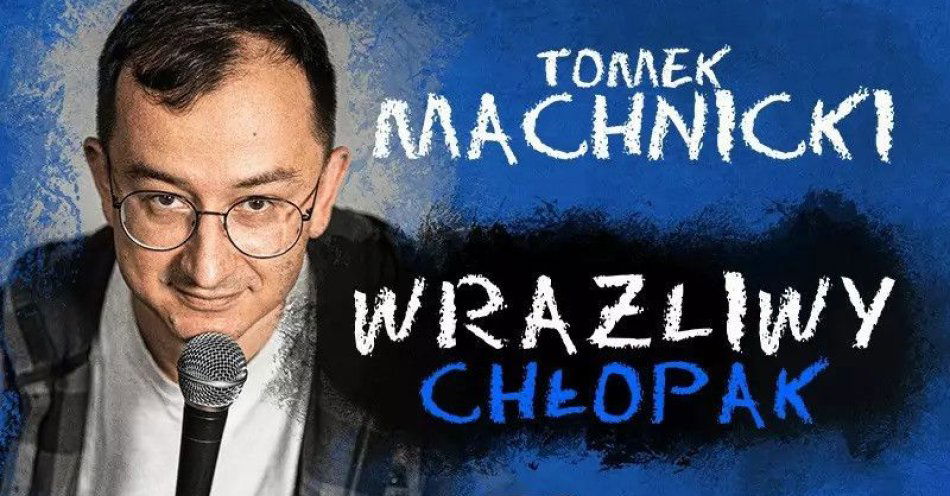 zdjęcie: Wrażliwy Chłopak / kupbilecik24.pl / Wrażliwy Chłopak