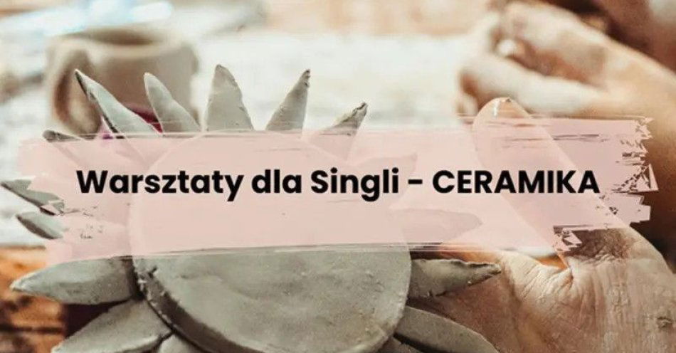 zdjęcie: Warsztat z Ceramiki dla Singli 35-45 lat / kupbilecik24.pl / Warsztat z Ceramiki dla Singli 35-45 lat