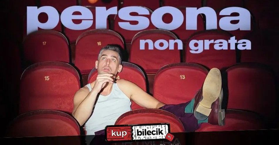 zdjęcie: Nowy program - persona non grata / kupbilecik24.pl / Nowy program - persona non grata