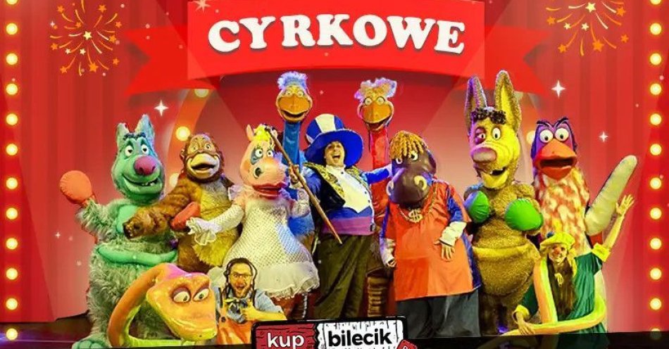 zdjęcie: Teatralne Widowisko Cyrkowe dla dzieci / kupbilecik24.pl / Teatralne Widowisko Cyrkowe dla dzieci