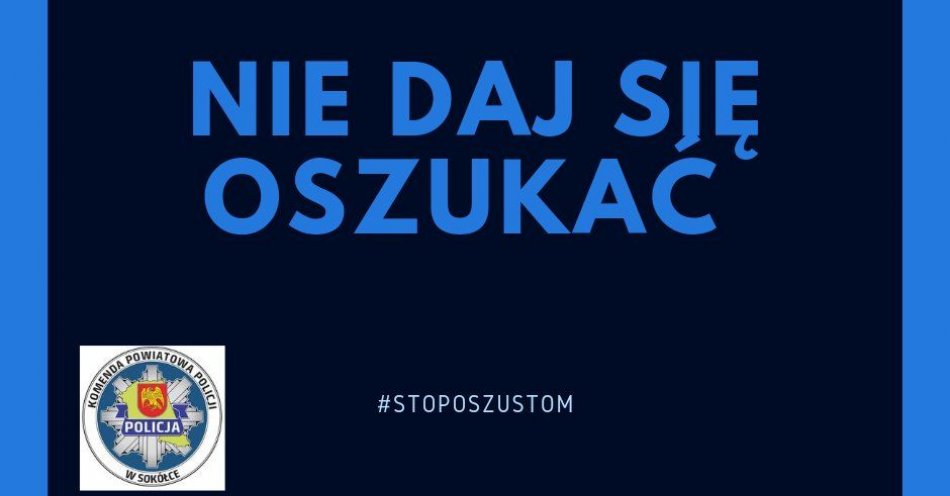 zdjęcie: Uwaga! Oszuści nie odpuszczają! / fot. KPP Sokółka