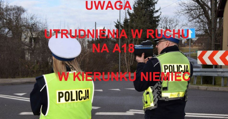 zdjęcie: Uwaga utrudnienia w ruchu na A18 / fot. KPP Żary