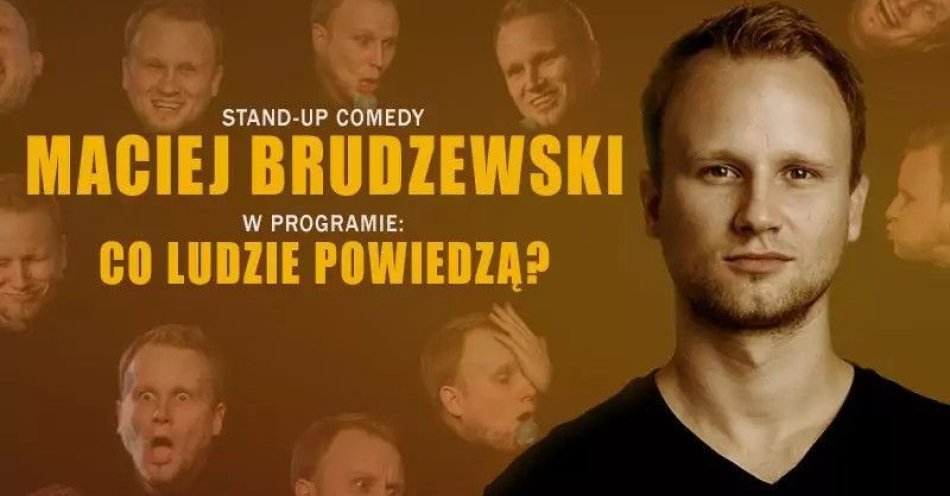 zdjęcie: Maciej Brudzewski w nowym programie Co ludzie powiedzą / kupbilecik24.pl / Maciej Brudzewski w nowym programie \