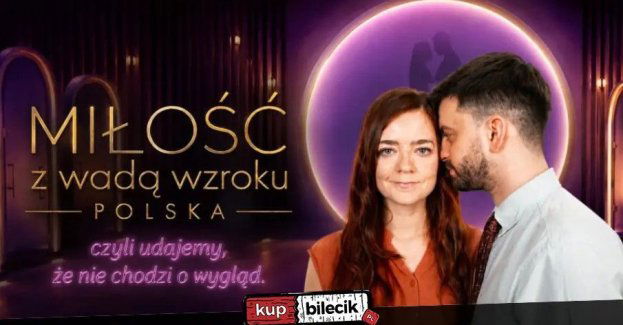 Miłość z wadą wzroku POLSKA czyli udajemy, że nie chodzi o wygląd