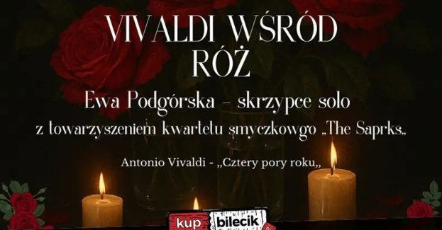 Koncert Cztery pory roku Antonio Vivaldiego wśród bukietów róż