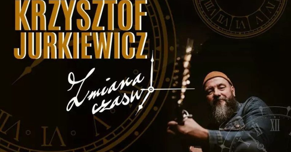 zdjęcie: Krzysztof Jurkiewicz Zmiana Czasu / kupbilecik24.pl / Krzysztof Jurkiewicz