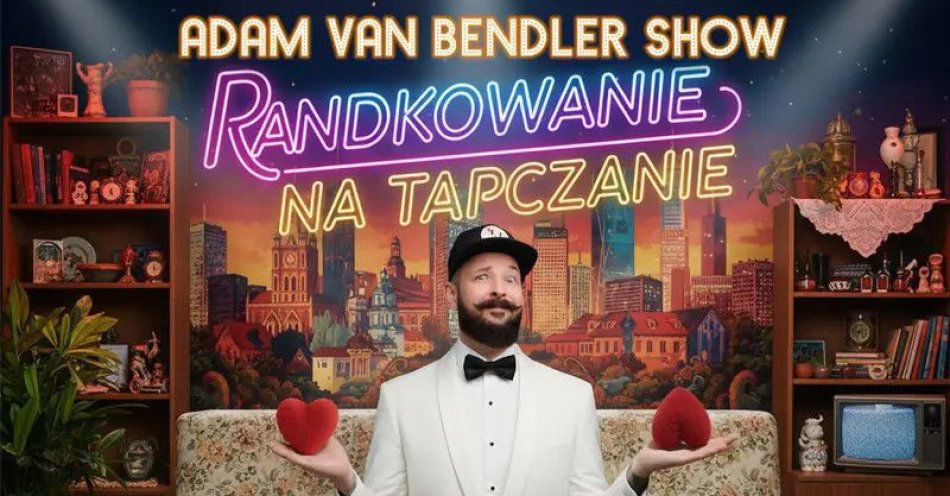 zdjęcie: Adam Van Bendler Show-Randkowanie na Tapczanie / kupbilecik24.pl / ADAM VAN BENDLER SHOW-RANDKOWANIE NA TAPCZANIE