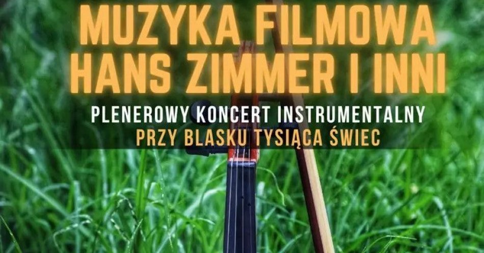 zdjęcie: Koncert plenerowy: Muzyka Filmowa - Hans Zimmer i inni / kupbilecik24.pl / Koncert plenerowy: Muzyka Filmowa - Hans Zimmer i inni