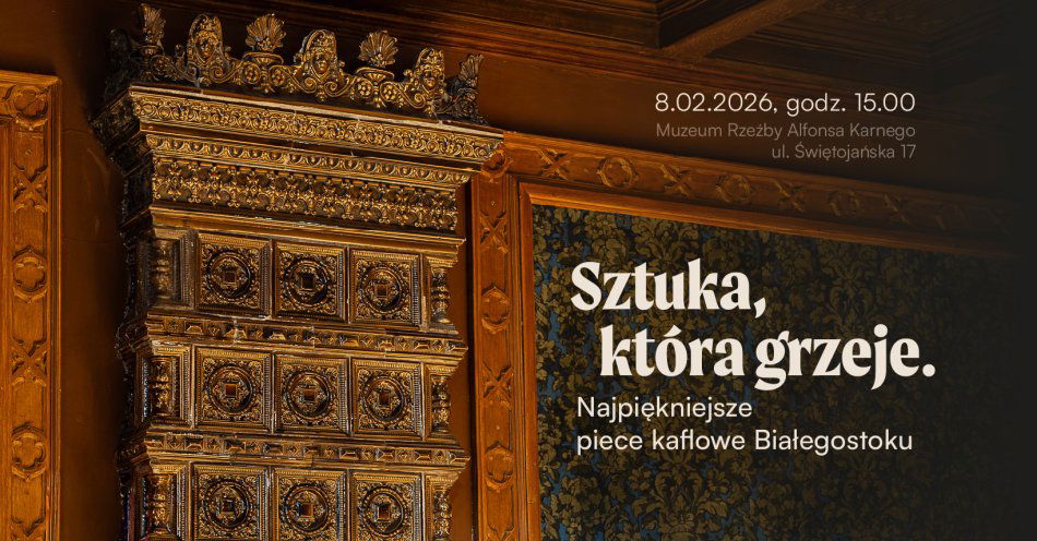 zdjęcie: Sztuka, która grzeje. Najpiękniejsze piece kaflowe Białegostoku / fot. nadesłane