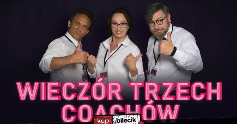 zdjęcie: Wieczór Trzech Coachów w Nie Teatrze, czyli instrukcja obsługi współczesnego sukcesu / kupbilecik24.pl /