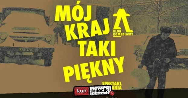 Mój kraj taki piękny - spektakl do narzekania NOWOŚĆ